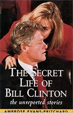 “The Secret Life of Bill Clinton” by Ambrose Evans-Pritchard